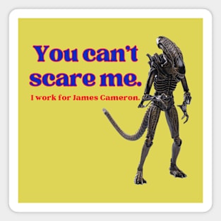 You Can't Scare Me! Magnet